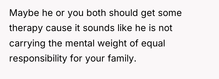 Maybe he or you both should get some therapy cause...
