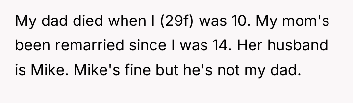 My dad died when I (29f) was 10. My mom's...