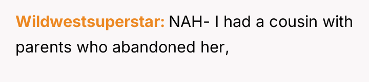 Wildwestsuperstar NAH- I had a cousin with parents who abandoned...