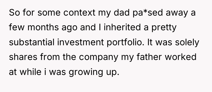 So for some context my dad pa*sed away a few...
