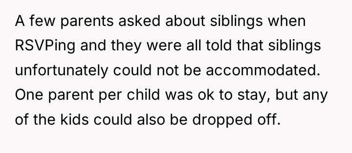 A few parents asked about siblings when RSVPing and they...