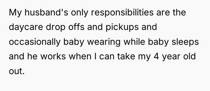 My husband's only responsibilities are the daycare drop offs and...