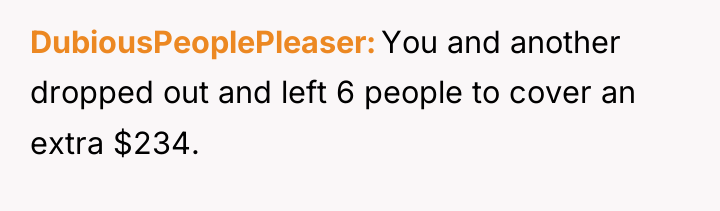 DubiousPeoplePleaser You and another dropped out and left 6 people...