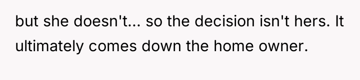 but she doesn't... so the decision isn't hers. It ultimately...