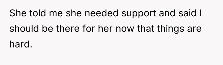 She told me she needed support and said I should...
