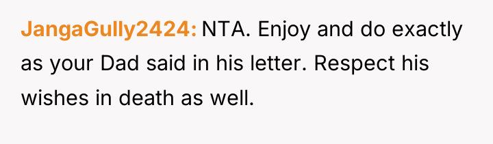 JangaGully2424 NTA. Enjoy and do exactly as your Dad said...