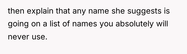 then explain that any name she suggests is going on...