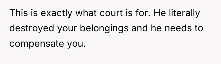 This is exactly what court is for. He literally destroyed...