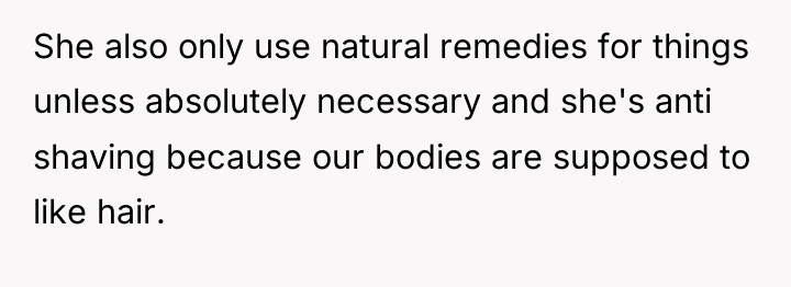 She also only use natural remedies for things unless absolutely...