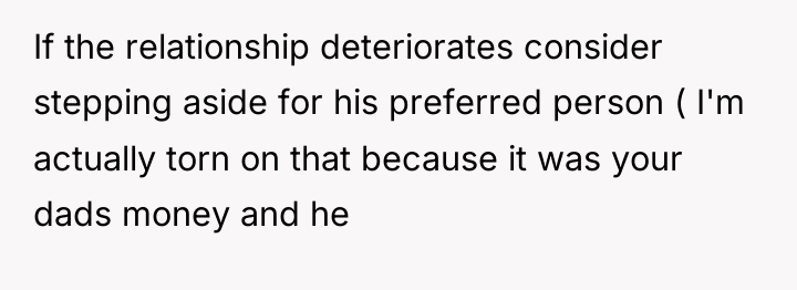 If the relationship deteriorates consider stepping aside for his preferred...