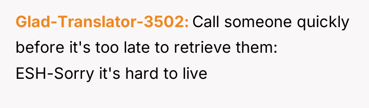 Glad-Translator-3502 Call someone quickly before it's too late to retrieve...