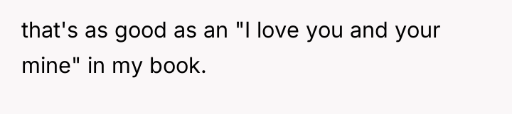 that's as good as an "I love you and your...
