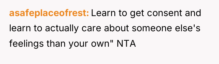 asafeplaceofrest Learn to get consent and learn to actually care...