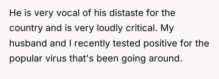 He is very vocal of his distaste for the country...