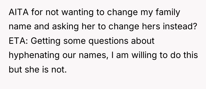 AITA for not wanting to change my family name and...