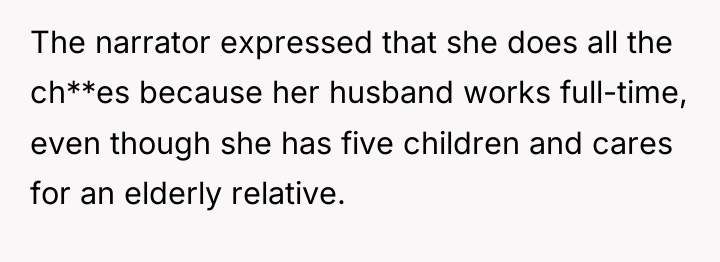 The narrator expressed that she does all the ch**es because...