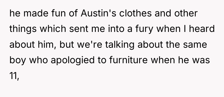 he made fun of Austin's clothes and other things which...