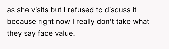 as she visits but I refused to discuss it because...