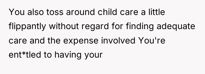 You also toss around child care a little flippantly without...