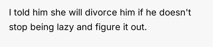 I told him she will divorce him if he doesn't...