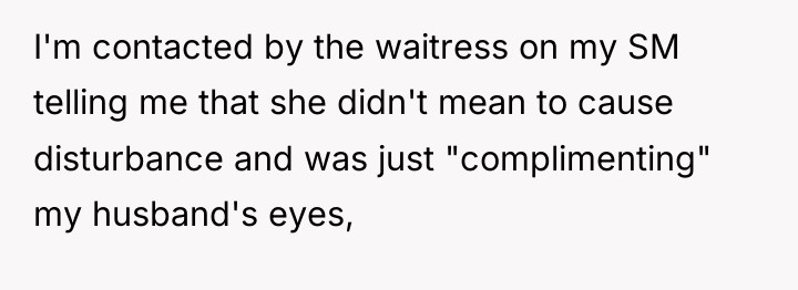 I'm contacted by the waitress on my SM telling me...