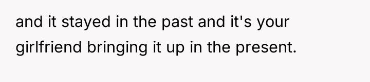 and it stayed in the past and it's your girlfriend...