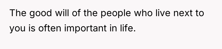 The good will of the people who live next to...
