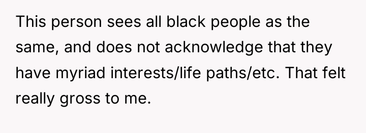 This person sees all black people as the same, and...