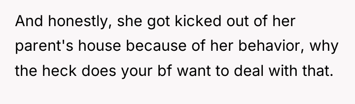 And honestly, she got kicked out of her parent's house...