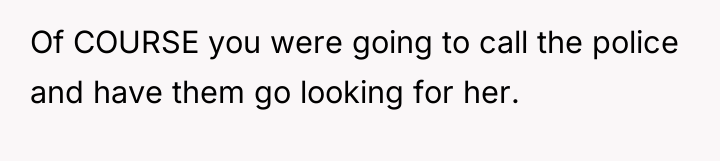 Of COURSE you were going to call the police and...