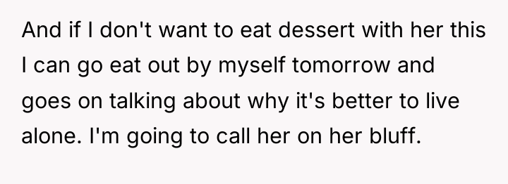 And if I don't want to eat dessert with her...