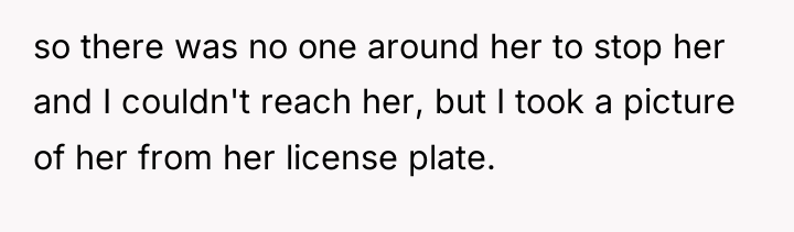 so there was no one around her to stop her...