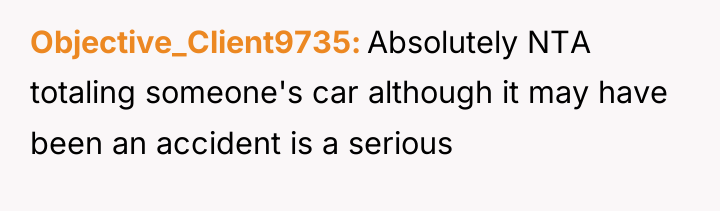 Objective_Client9735 Absolutely NTA totaling someone's car although it may have...