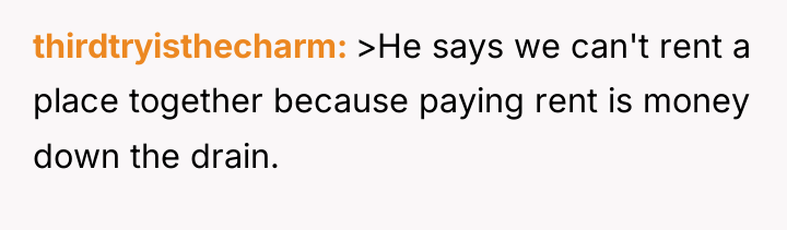 thirdtryisthecharm >He says we can't rent a place together because...