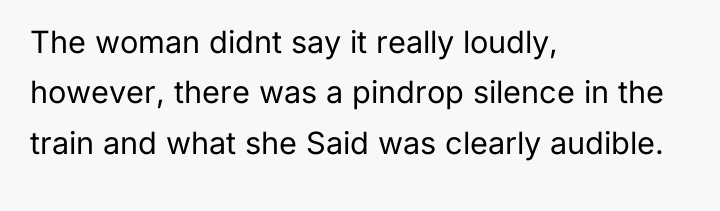 The woman didnt say it really loudly, however, there was...