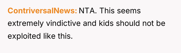 ContriversalNews NTA. This seems extremely vindictive and kids should not...