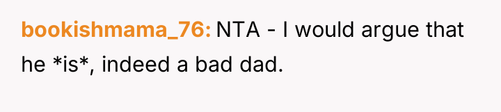 bookishmama_76 NTA - I would argue that he *is*, indeed...