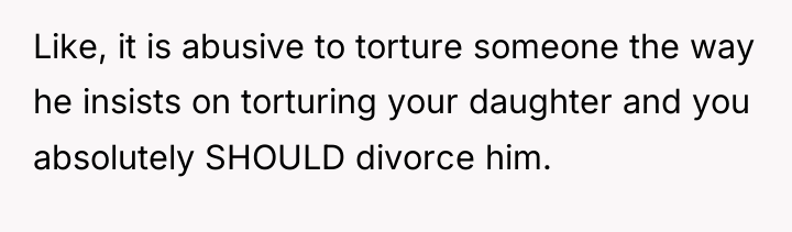 Like, it is abusive to torture someone the way he...