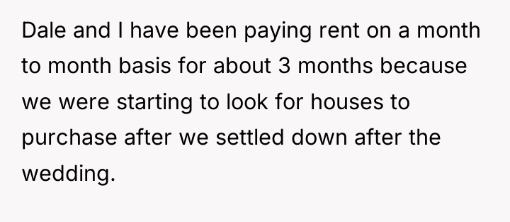 Dale and I have been paying rent on a month...