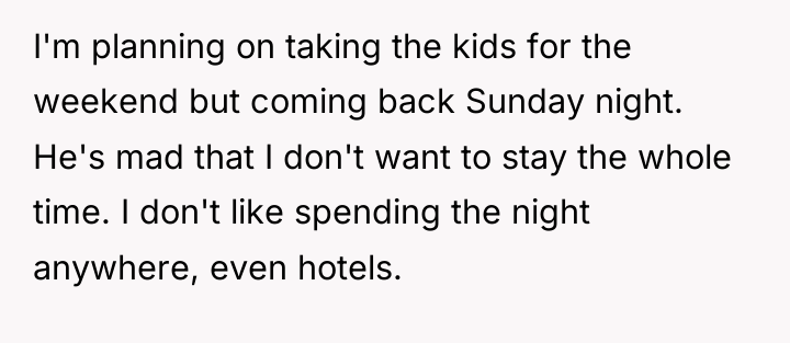 I'm planning on taking the kids for the weekend but...