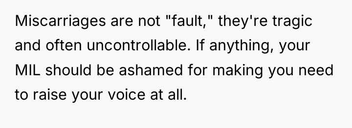 Miscarriages are not "fault," they're tragic and often uncontrollable. If...
