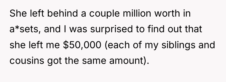 She left behind a couple million worth in a*sets, and...