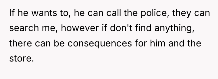 If he wants to, he can call the police, they...