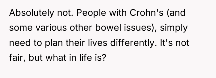 Absolutely not. People with Crohn's (and some various other bowel...