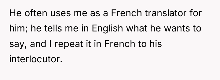 He often uses me as a French translator for him;...
