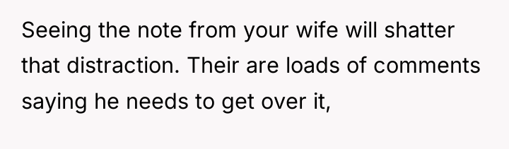 Seeing the note from your wife will shatter that distraction....