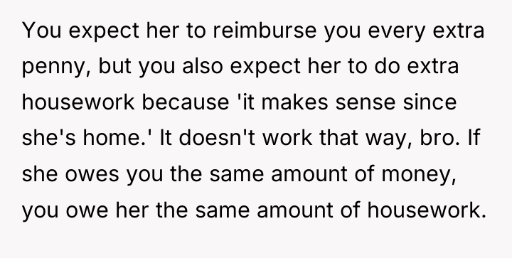 You expect her to reimburse you every extra penny, but...