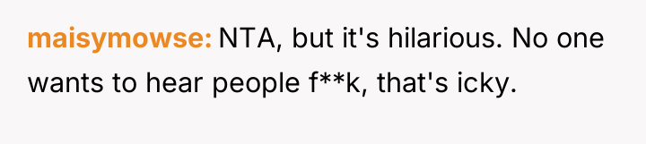 maisymowse NTA, but it's hilarious. No one wants to hear...