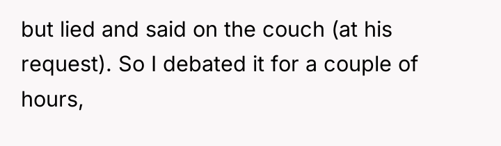 but lied and said on the couch (at his request)....