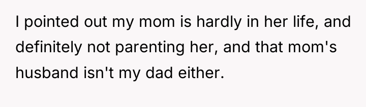 I pointed out my mom is hardly in her life,...